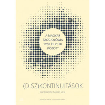 (Disz)kontinuitások - A magyar szociológia 1960 és 2010 között