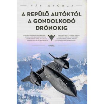 A repülő autóktól a gondolkodó drónokig