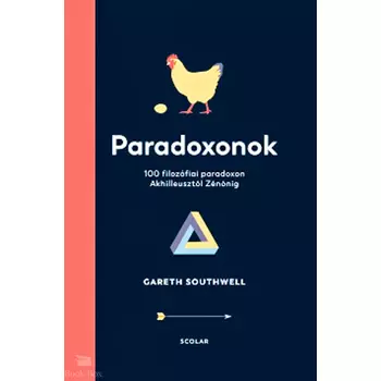 Paradoxonok- 100 filozófiai paradoxon Akhilleusztól Zénónig