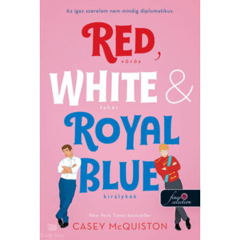 Red, White, & Royal Blue - Vörös, fehér és királykék - Az igaz szerelem nem mindig diplomatikus