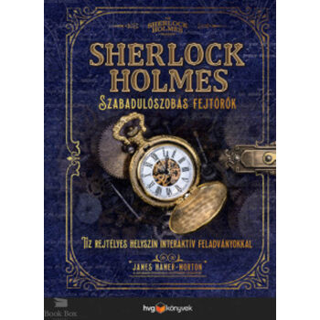 Sherlock Holmes - Szabadulószobás fejtörők - Tíz rejtélyes helyszín interaktív feladványokkal a Szabadulószobás fejtörők szerzőjétől