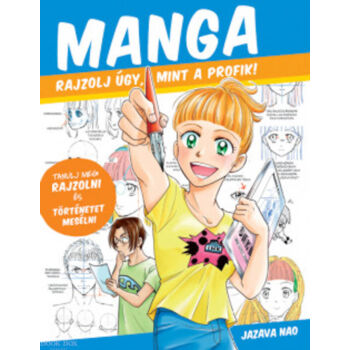 Manga - Rajzolj úgy, mint a profik!