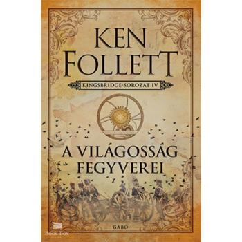 A világosság fegyverei - Kingsbridge-sorozat IV.
