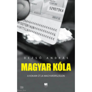 Magyar kóla- A kokain útja Magyarországon