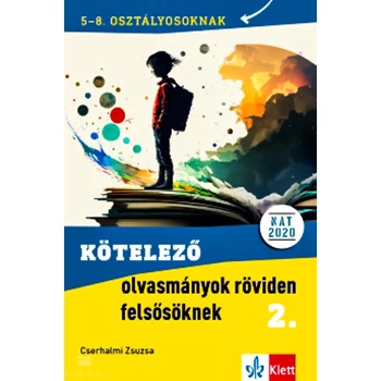 Kötelező olvasmányok röviden felsősöknek 2. - 5-8. osztályosoknak