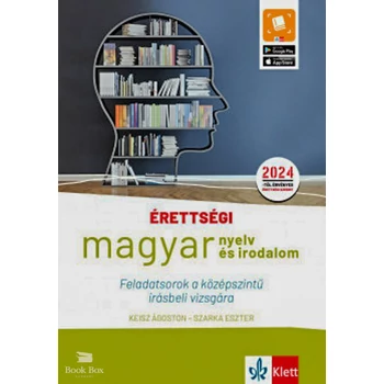 Érettségi magyar nyelv és irodalom - Feladatsorok a középszintű írásbeli vizsgára- 2024-től érvényes érettségi szerint