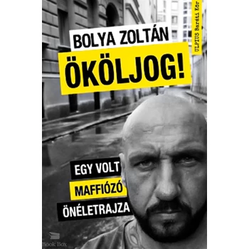 Ököljog!- Egy volt maffiózó önéletrajza