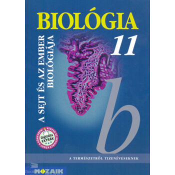 Biológia 11. - A sejt és az ember biológiája - Gimnáziumi tankönyv
