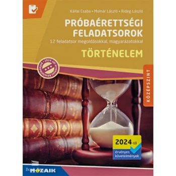Próbaérettségi feladatsorok - Történelem - Középszint - 12 feladatsor megoldásokkal, magyarázatokkal (MS-3165U)