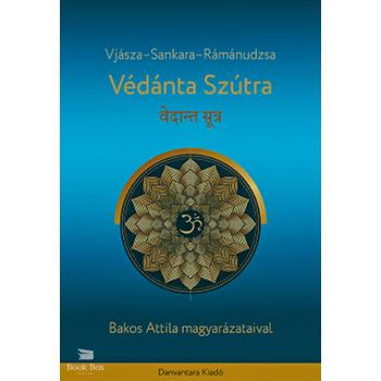 Védánta Szútra - Bakos Attila magyarázataival