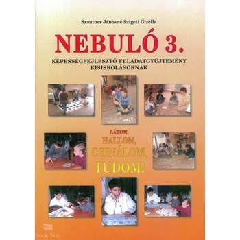 Nebuló 3. - Látom, hallom, csinálom, tudom! Képességfejlesztő feladatgyűjtemény kisiskolásoknak