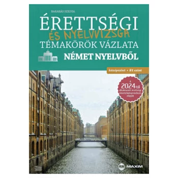 Érettségi és nyelvvizsga témakörök vázlata német nyelvből – középszint, B1 szint