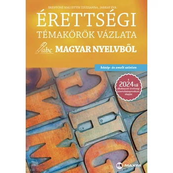 Érettségi témakörök vázlata magyar nyelvből - közép-és emelt szinten