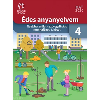 Édes anyanyelvem. Nyelvhasználat - szövegalkotás munkafüzet 4. I. kötet