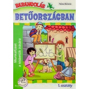 Barangolás Betűországban 1. osztály - Munkafüzet a kisbetűk írására