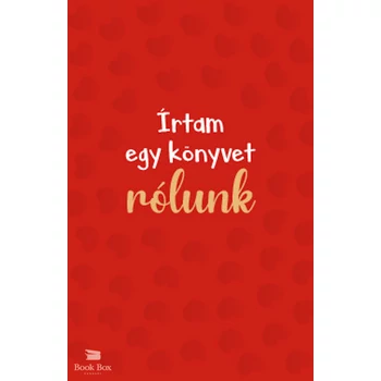 Írtam egy könyvet rólunk