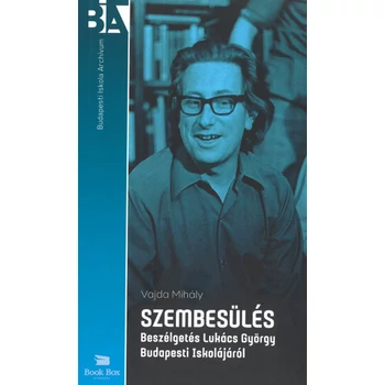 Szembesülés- Beszélgetés Lukács György Budapesti Iskolájáról