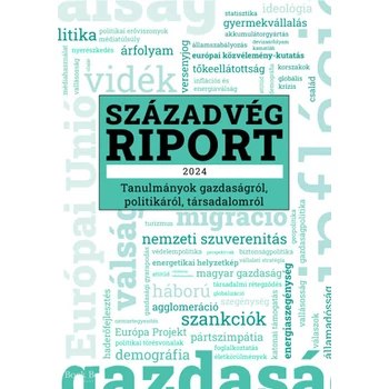 Századvég Riport 2024- Tanulmányok gazdaságról, politikáról, társadalomról