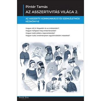Az asszertivitás világa 2.- Az asszertív kommunikáció és szemléletmód kézikönyve
