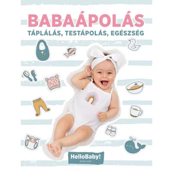 Babaápolás - Táplálás, Testápolás, Egészség- HelloBaby! könyvek