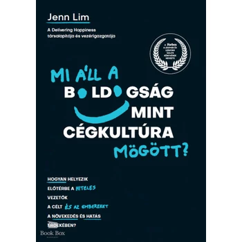 Mi áll a boldogság mint cégkultúra mögött? - Hogyan helyezik előtérbe a hiteles vezetők a célt és az embereket a növekedés és hatás érdekében?
