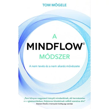 A MindFlow módszer - A nem tevés és a nem akarás művészete