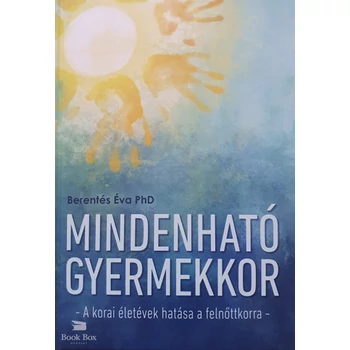 Mindenható gyermekkor - A korai életévek hatása a felnőttkorra