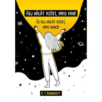 Adj hálát azért, amid van! - És adj hálát azért, amid nincs!