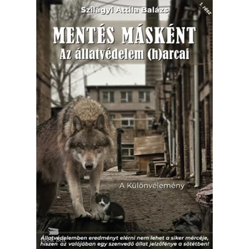 Mentés Másként - Avagy az állatvédelem (h)arcai
