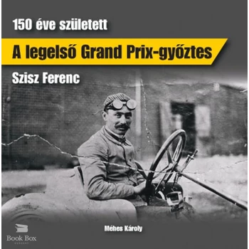 A legelső Grand Prix-győztes- 150 éve született Szisz Ferenc