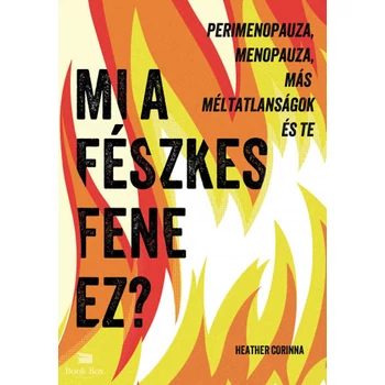 Mi a fészkes fene ez?- Perimenopauza, menopauza, más méltatlanságok és te