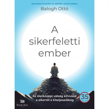 A sikerfeletti ember- Az életközépi válság kihívása: a sikertől a kiteljesedésig