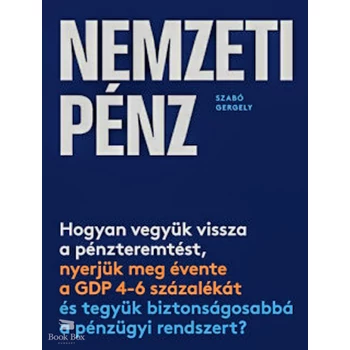 Nemzeti pénz- Hogyan vegyük vissza a pénzteremtést, nyerjük meg évente a GDP 4-6 százalékát és tegyük biztonságosabbá a pénzügyi rendszert?