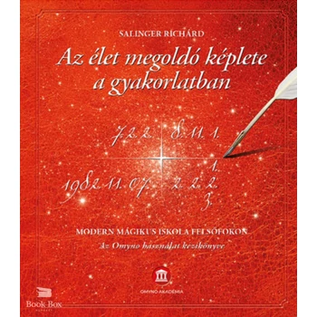 Az élet megoldó képlete a gyakorlatban- Modern mágikus iskola felsőfokon - Az Omyno használat kézikönyve - (Különleges kiadás)