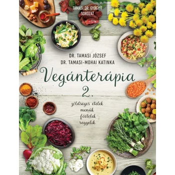 Vegánterápia 2.- Zöldséges ételek, menük, főételek, reggelik