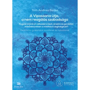 A Vipassana útja, a nem reagálás szabadsága