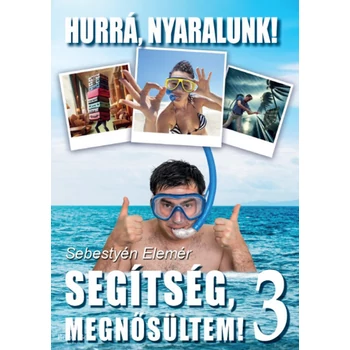 Segítség megnősültem! 3. - Hurrá, nyaralunk!