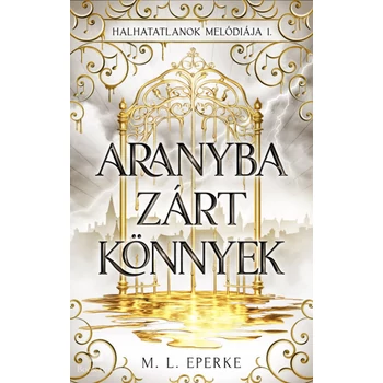 Aranyba zárt könnyek- Halhatatlanok melódiája 1.