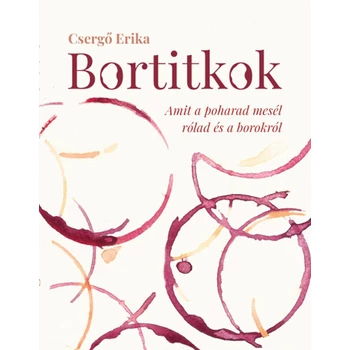 Bortitkok- Amit a poharad mesél rólad és a borokról