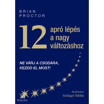 12 apró lépés a nagy változáshoz- Ne várj a csodára, kezdd el most!