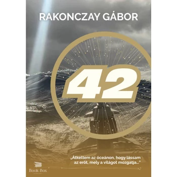 42- Átkeltem az óceánon, hogy lássam az erőt, mely a világot mozgatja...