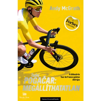 Tadej Pogačar: Megállíthatatlan - A többszörös Tour de France-győztes életrajza