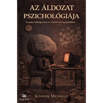 Az Áldozat Pszichológiája- Trauma feldolgozása és a bélső erő megtalálása
