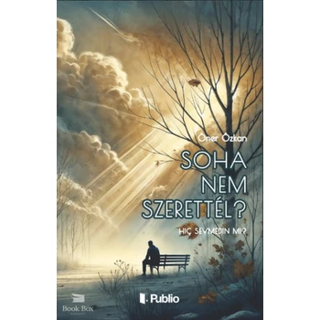 Soha nem szerettél?