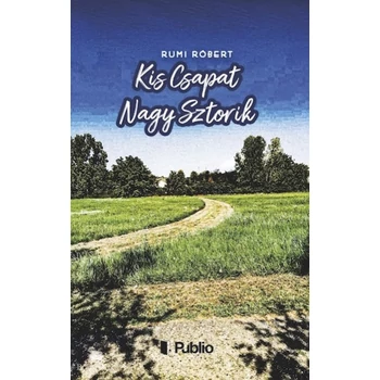 Kis Csapat Nagy Sztorik