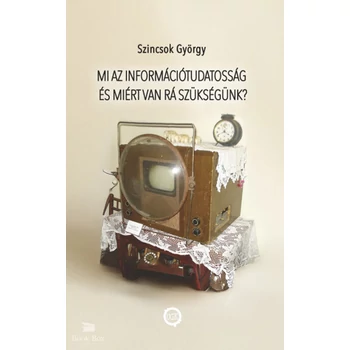 Mi az információtudatosság és miért van rá szükségünk?