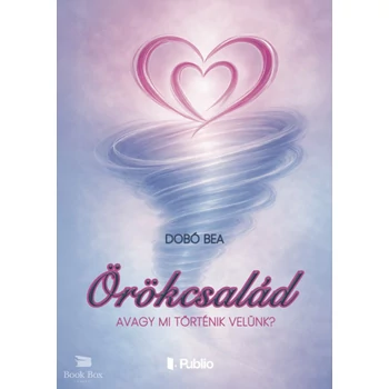 Örökcsalád- avagy mi történik velünk?