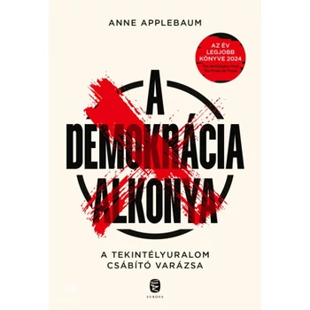 A demokrácia alkonya- A tekintélyuralom csábító varázsa