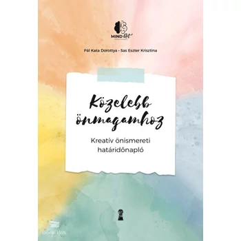 Közelebb önmagamhoz- Kreatív önismereti határidőnapló