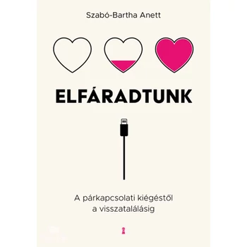 Elfáradtunk- A párkapcsolati kiégéstől a visszatalálásig